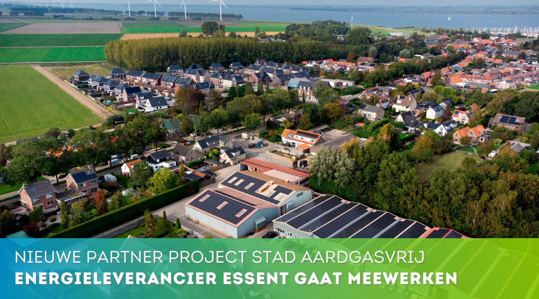 Energieleverancier Essent nieuwe partner Stad Aardgasvrij