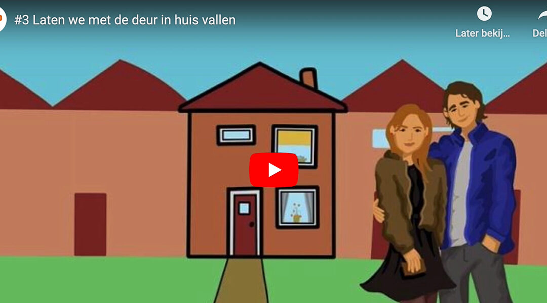 [Video] #3 Laten we met de deur in huis vallen